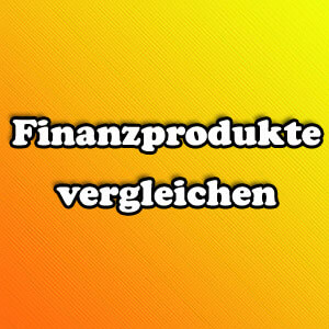 Finanzprodukte vergleichen