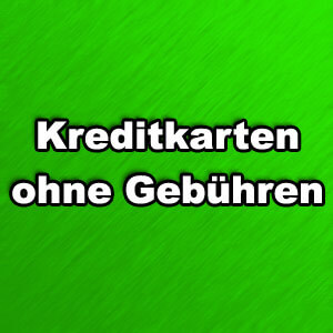 Kreditkarten ohne Gebühren