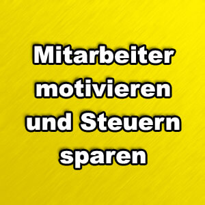 Mitarbeiter motivieren und dabei Steuern sparen